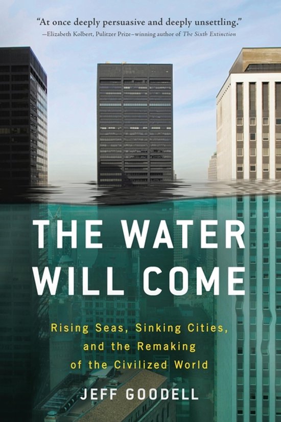 The Water Will Come Rising Seas, Sinking Cities, and the Rem ... - cover