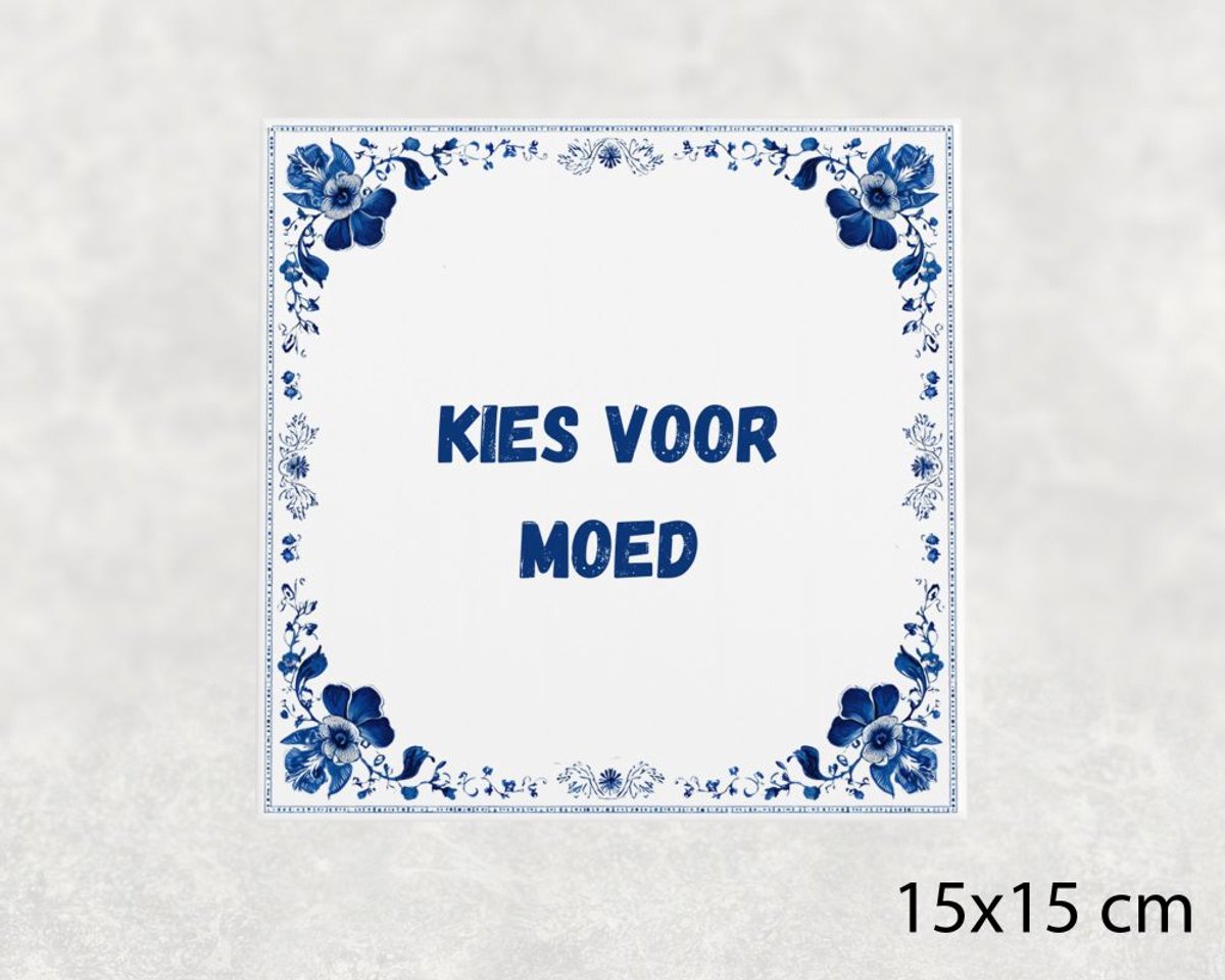 Spreuk tegel 15x15 cm Kies voor moed