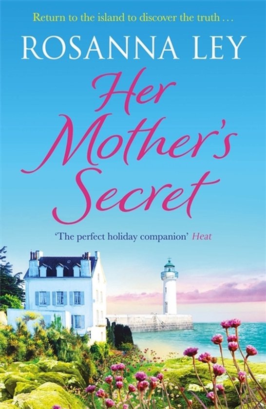 Livre "Her Mother's Secret" de Rosanna Ley, avec un phare, une maison blanche et des fleurs roses sur une île.