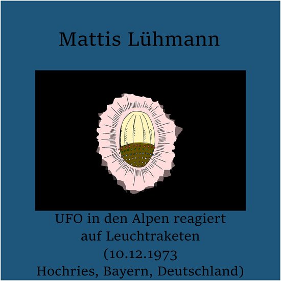 UFO in den Alpen reagiert auf Leuchtraketen (10.12.1973 Hoch ... - cover
