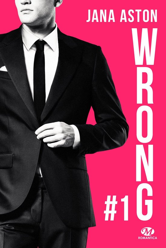 Livre de Jana Aston, 'Wrong #1', avec un homme en costume noir, cravate noire et pochette blanche. Le titre est écrit verticalement en fuchsia.