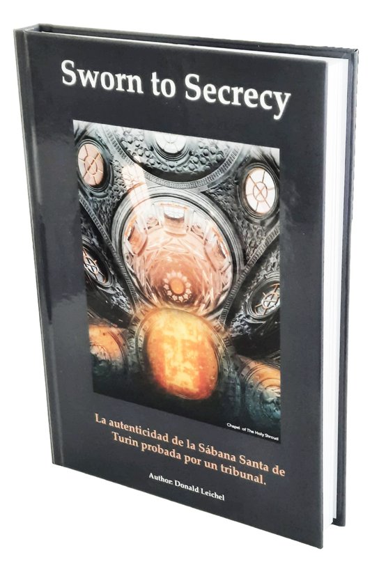 Sworn To Secrecy - Libros- No ficción - Donald Leichel - Tapa dura - Pruebas científicas - ¡El sudario de Turín es auténtico! - Vaticano Carta al papa León XIV - 10 pruebas + 2 pruebas científicas - También disponible en neerlandés e inglés