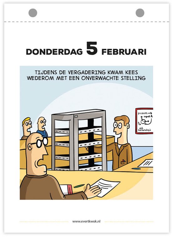 Evert Kwok scheurkalenderpagina: donderdag 5 februari. Cartoon van een vergadering met een metaaldetector. Tekst: 'Tijdens de vergadering kwam Kees wederom met een onverwachte stelling'.