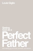 Boekomslag 'Seeing God as a Perfect Father' door Louie Giglio. Tekst in het wit op een lichtgrijze achtergrond.