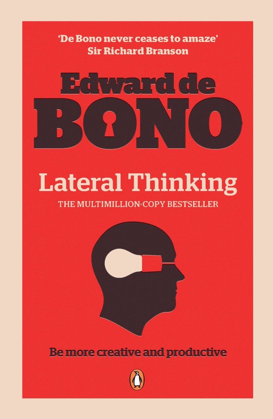 Boekomslag van 'Lateral Thinking' door Edward de Bono. Rode achtergrond met een silhouet van een hoofd met een gloeilamp erin. Tekst: 'De Bono never ceases to amaze' Sir Richard Branson, Edward de BONO, Lateral Thinking, THE MULTIMILLION-COPY BESTSELLER, Be more creative and productive.