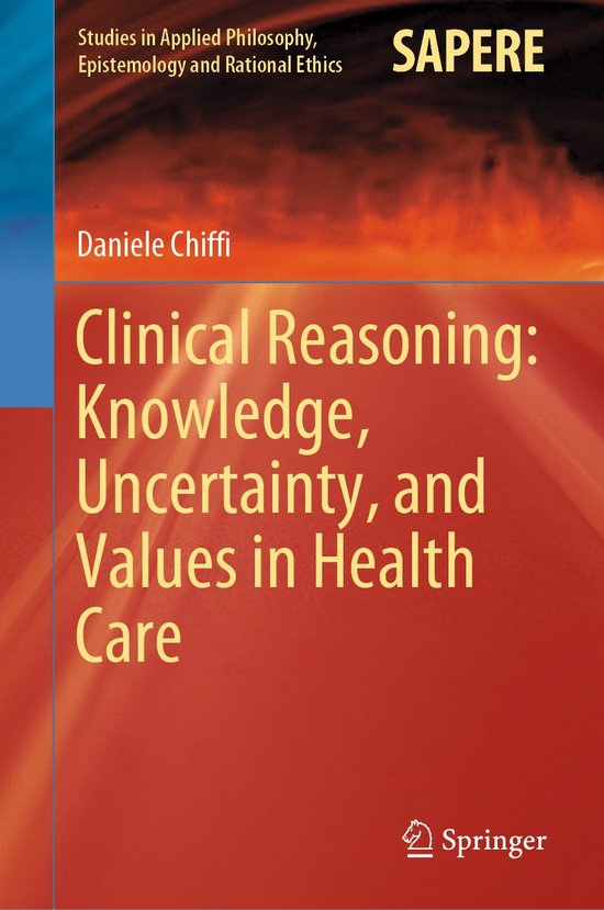 Clinical Reasoning Knowledge Uncertainty and Values in Healt ... - cover