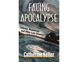 Omslag van Facing Apocalypse: Climate, Democracy and Other Last Chances