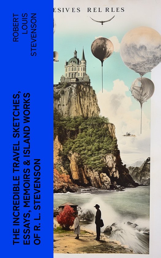 The Incredible Travel Sketches, Essays, Memoirs & Island Wor ... - cover