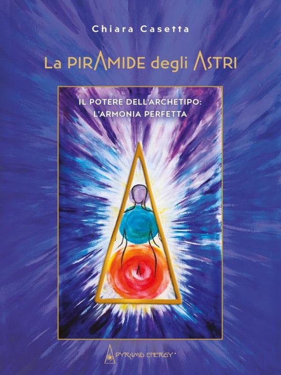 La Piramide degli astri. Il potere dell'archetipo: l'armonia ... - cover