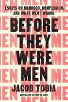 Boekomslag met de titel 'Before They Were Men' in grote zwarte letters. De achtergrond is gevuld met rode letters 'MEN'. De ondertitel luidt 'Essays on Manhood, Compassion, and What Went Wrong'.