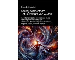 Voorbij het zichtbare. Het universum van velden