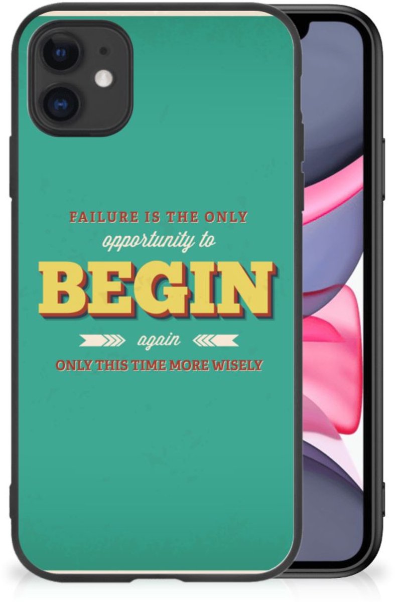 iPhone 11 Telefoon Hoesje met tekst Quote Begin