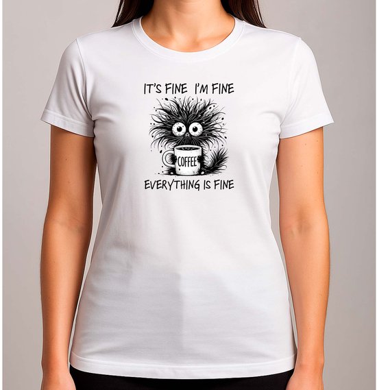 It's fine - T Shirt - FunnyVibes - LOL - Cute - TeGrappig - TeGrappig - BabyCute - SoCute - ZoLief - Schattig - LiefMoment
