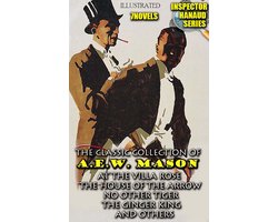 The Classic Collection of A.E.W. Mason. Inspector Hanaud Series (7 Novels). Illustrated