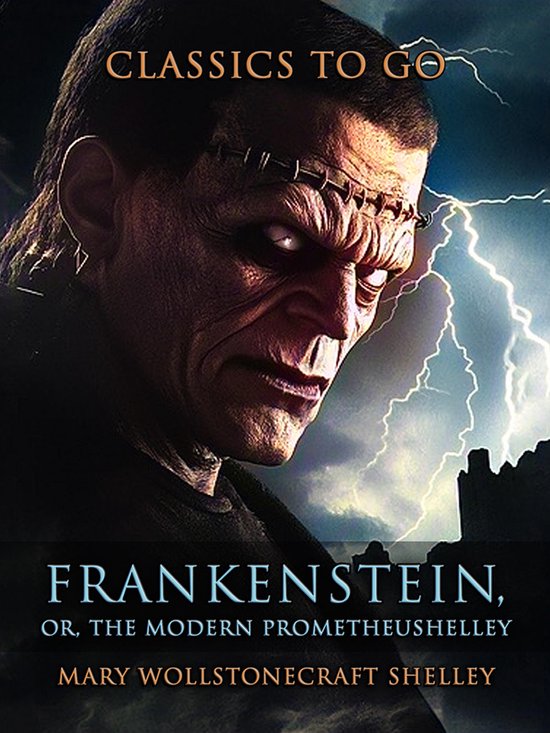 Classics To Go - Frankenstein, or, The Modern Prometheus - cover
