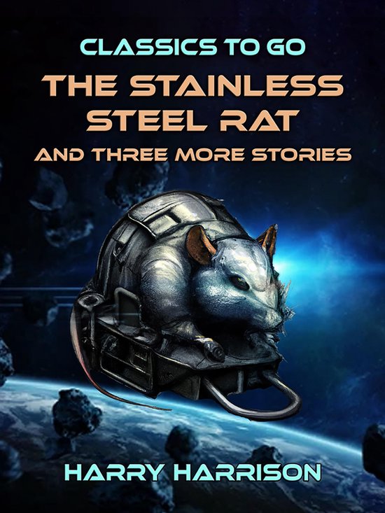 Classics To Go - The Stainless Steel Rat and three more Stor ... - cover