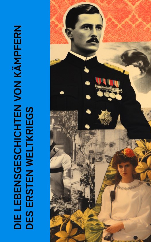 Die Lebensgeschichten von Kämpfern des Ersten Weltkriegs - cover