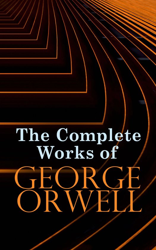The Complete Works of George Orwell - cover