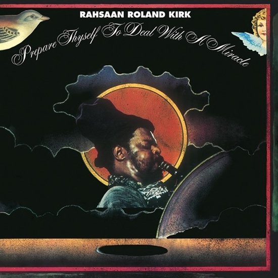 Rashaan Roland Kirk - Prepare Thyself To Deal With A Miracle (LP)
