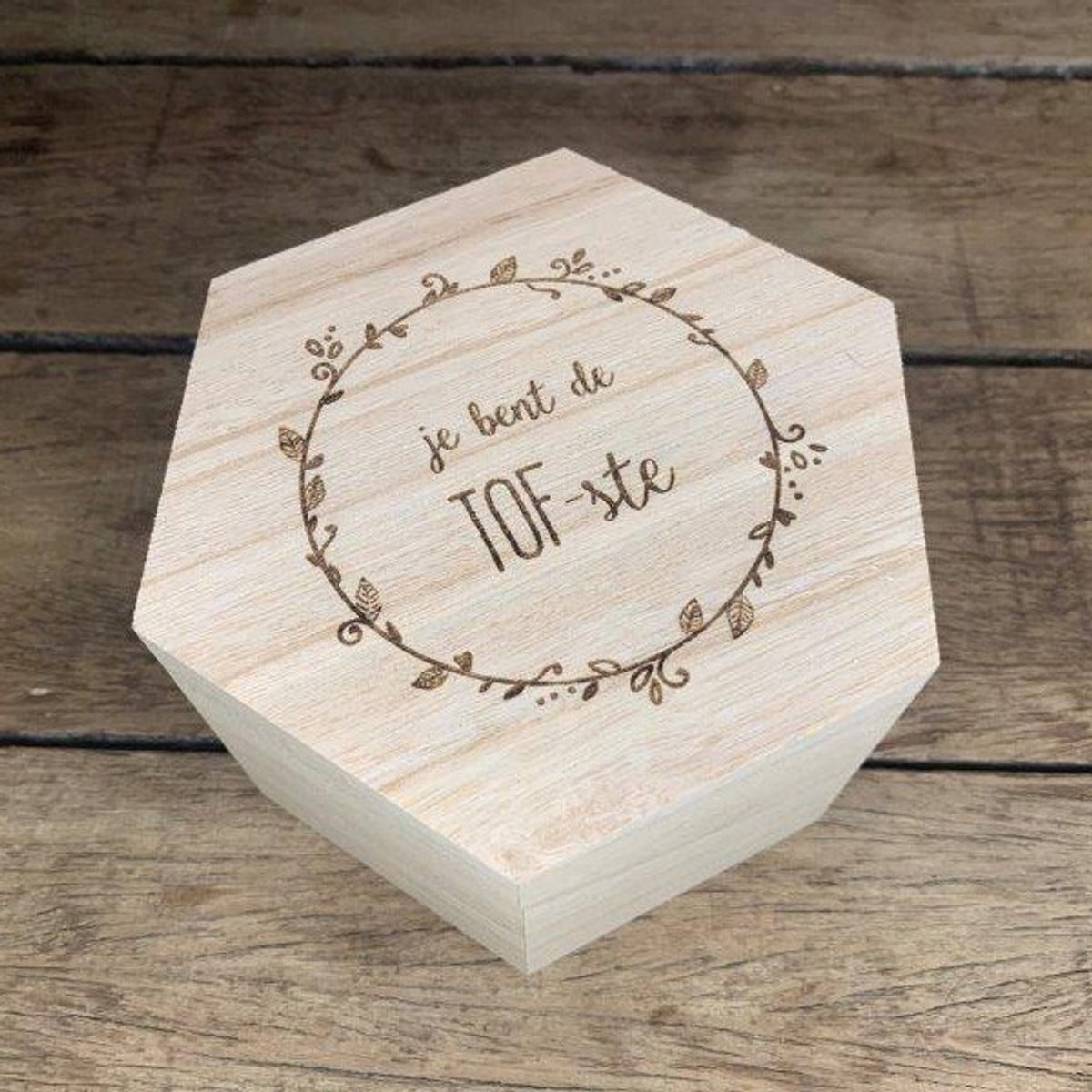 Dotti Houten Hexagon Doos "je bent de TOF-ste" (11,8 x 13,6 x 9 cm)