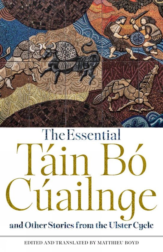 The Essential Táin Bó Cúailnge and Other Stories from the ... - cover