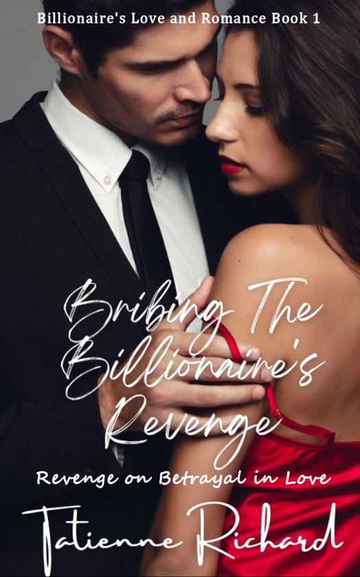 Billionaire's Love and Romance 1 - Bribing the Billionaire's Revenge