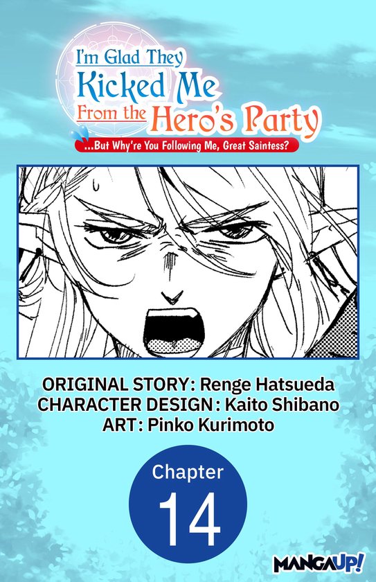 I'm Glad They Kicked Me From The Hero's Party... But Why're you following me, Great Saintess? Chapter Serials 14 - I'm Glad They Kicked Me From The Hero's Party... But Why're you following me, Great Saintess? #014