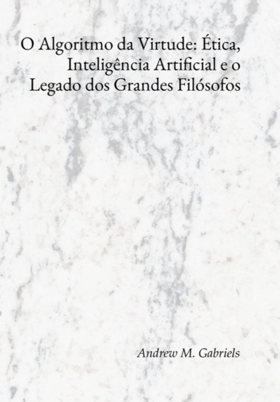 O Algoritmo Da Virtude: Ética, Inteligência Artificial E O ... - cover