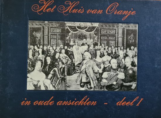 9789028863903 - HUIS VAN ORANJE IN OUDE ANSICHTEN 1