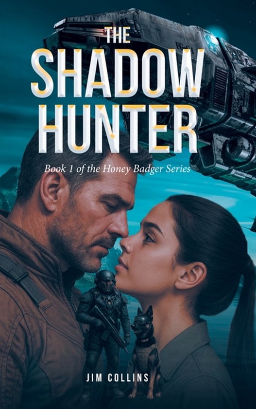 Boekomslag 'The Shadow Hunter', een man en vrouw kijken elkaar aan, met een soldaat en hond op de voorgrond en een ruimteschip op de achtergrond.