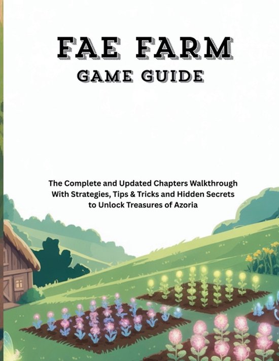 Strategy and Computer Video Games Guide- Fae Farm Game Guide - cover