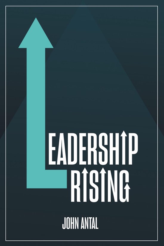 Boekomslag met de titel 'Leadership Rising' door John Antal. Een grote turquoise pijl omhoog torent boven de tekst uit.
