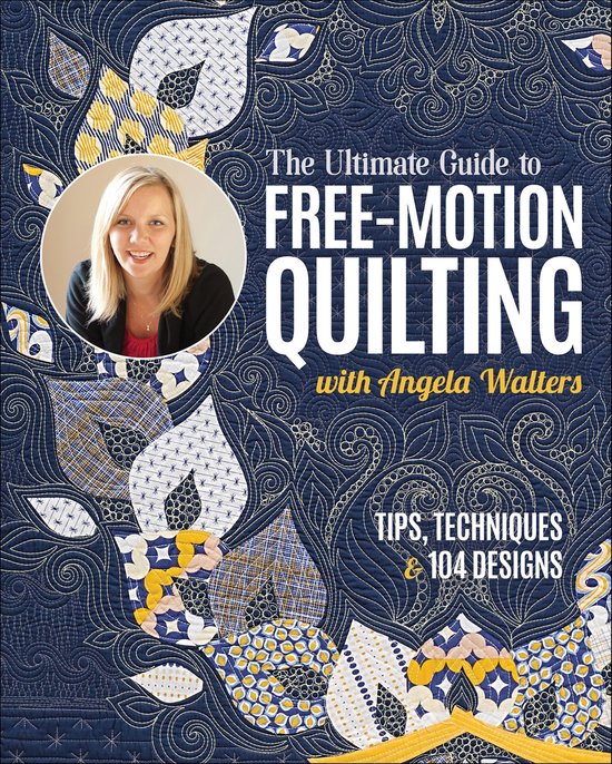 The Ultimate Guide to Free-Motion Quilting with Angela Walte ... - cover
