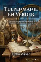 Tulip Mania- Tulpenmanie en Verder