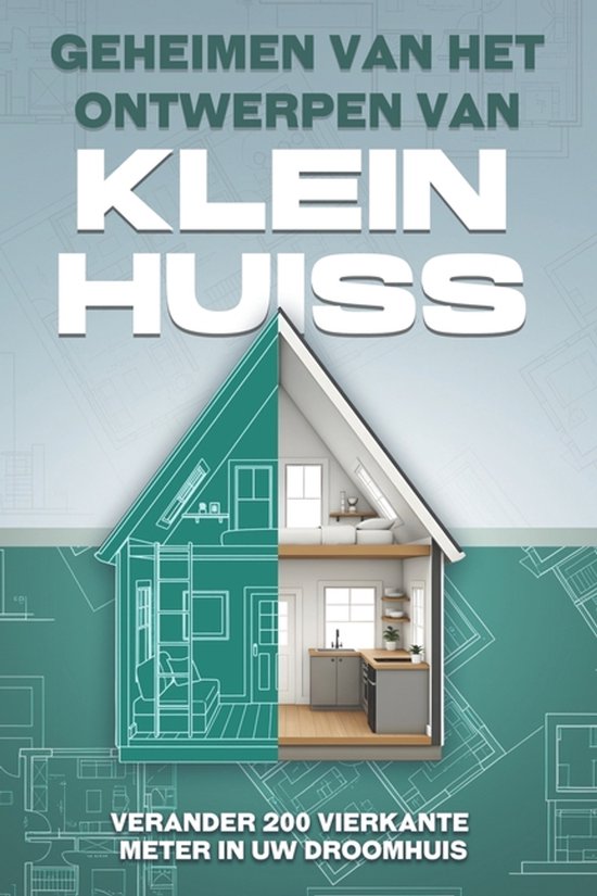 Boek "Geheimen van het ontwerpen van Klein Huiss". Toont doorsnede van een huis met blauwdrukken.
