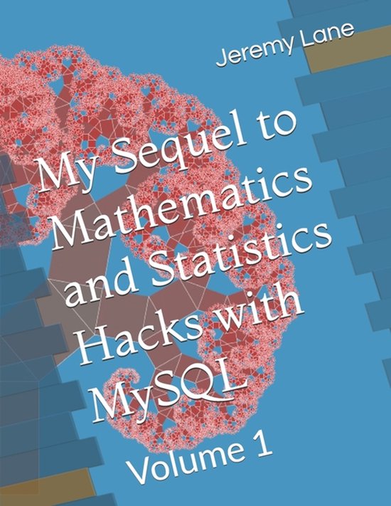 My Sequel to Mathematics and Statistics Hacks with MySQL - cover