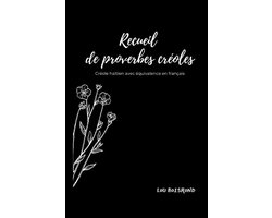 L'Art Des Mots: Proverbes Créoles Et Français- Recueil de proverbes créoles