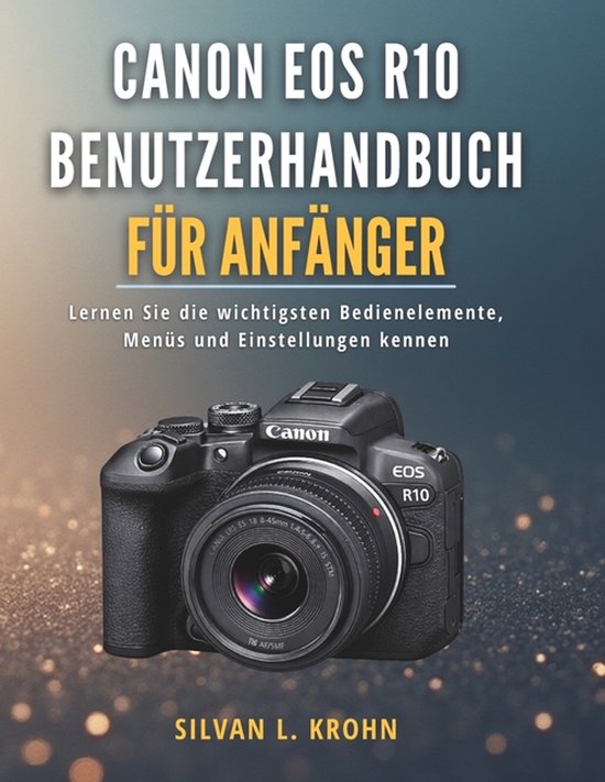 Canon EOS R10 Benutzerhandbuch für Anfänger - cover