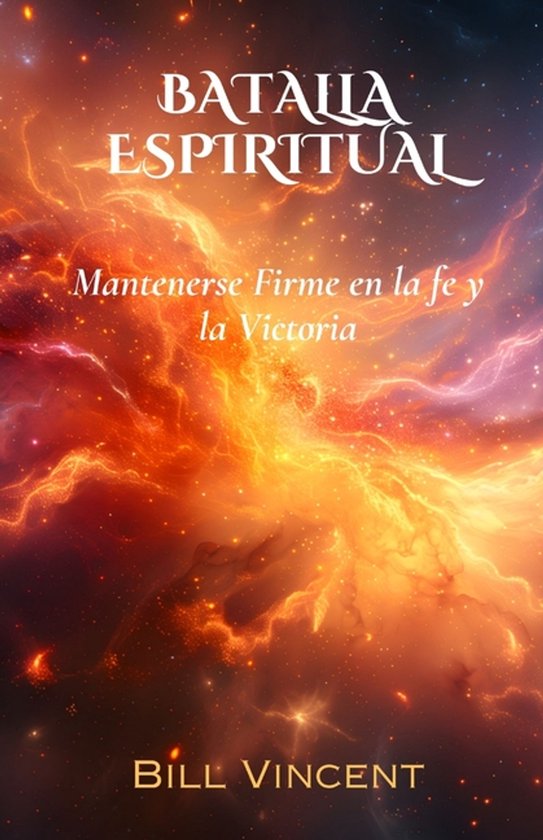 Livre "Batalla Espiritual", avec le texte "Mantenerse Firme en la fe y la Victoria" et "Bill Vincent". Fond de feu et d'étoiles.