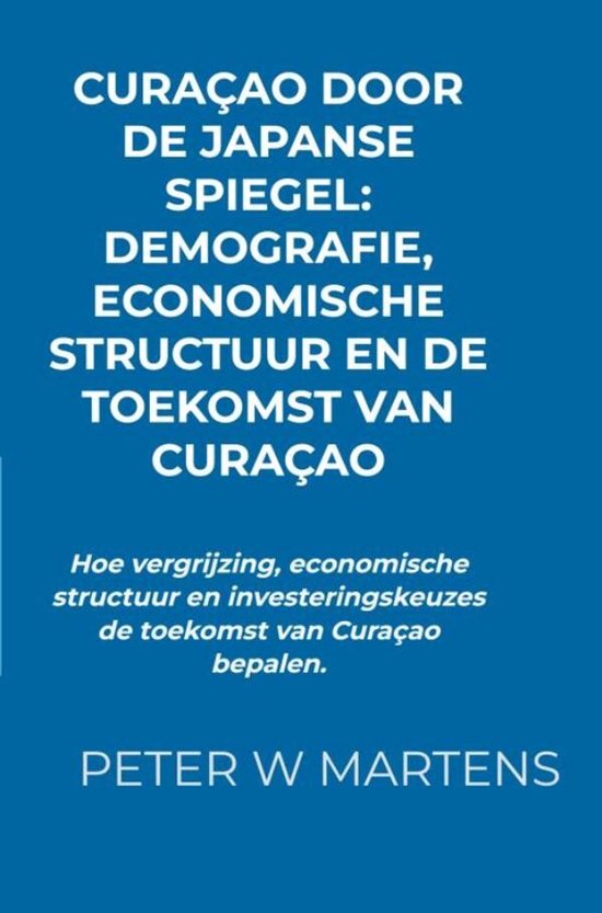 Curaçao door de Japanse Spiegel: Demografie, Economische St ... - cover