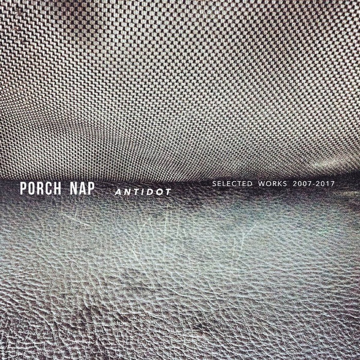Porch Nap - Antidot (Selected Works 2007-2017) (CD)