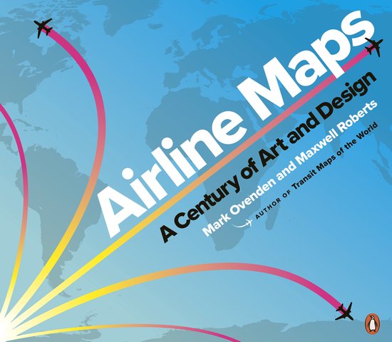 Boekkaft met de titel 'Airline Maps A Century of Art and Design'. Blauwe achtergrond met wereldkaart, vliegtuigen en gekleurde vliegtuigsporen.