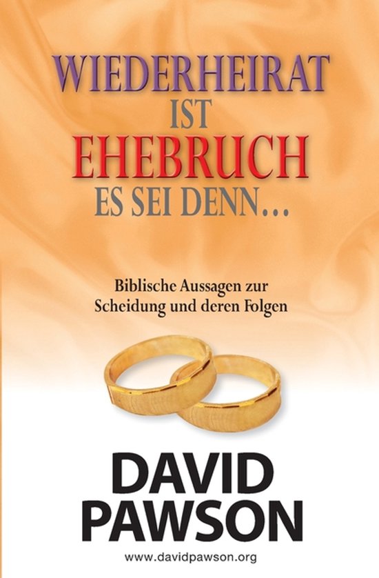 Wiederheirat Ist Ehebruch Es SEI Denn... Was Die Bibel Über ... - cover
