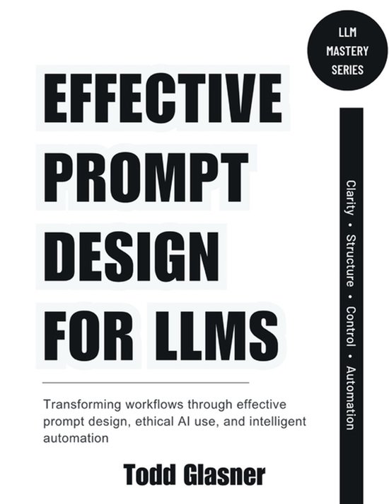 Effective Prompt Design for LLMs, Todd Glasner | 9798275642339 | Boeken ...