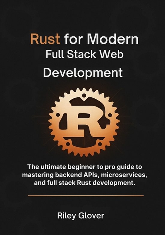 Rust for Modern Full Stack Web Development, Riley Glover ...