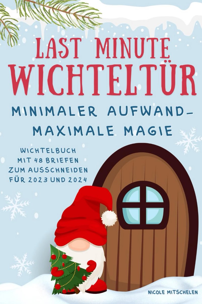 Wichteltür Idee für Weihnachtszauber – 48 Vorlagen und Streiche für die Vorweihnachtszeit 2023 & 2024