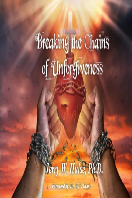 Breaking the Chains of Unforgiveness/Revised Edition - cover