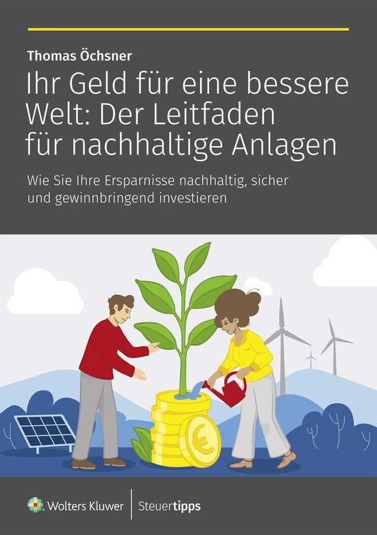Ihr Geld für eine bessere Welt: Der Leitfaden für nachhalt ... - cover