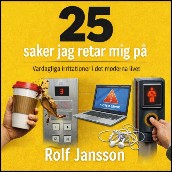 25 saker jag retar mig på: Vardagliga irritationer i det mo ... - cover