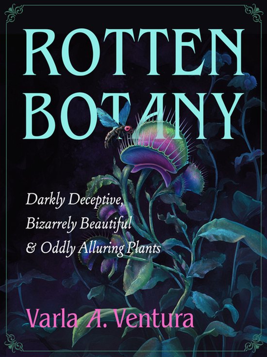 Boekomslag 'Rotten Botany' met een vliegende venusvliegenval en de tekst 'Darkly Deceptive, Bizarrely Beautiful & Oddly Alluring Plants'.